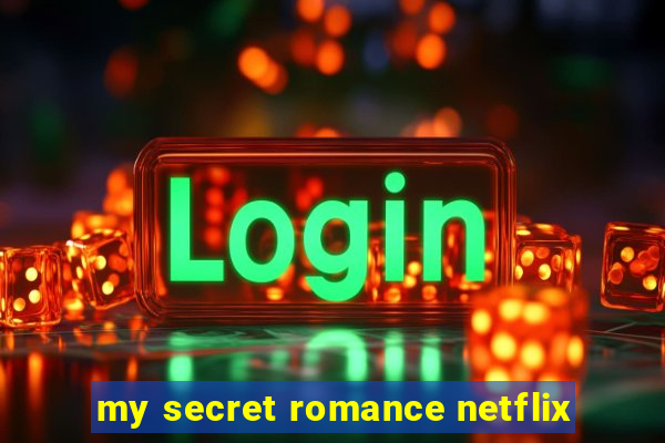 my secret romance netflix